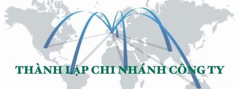 Dịch vụ thành lập chi nhánh công ty tại Thuận An